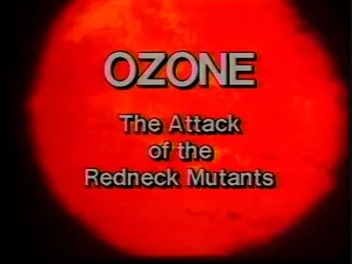Ozone: The Attack of the Redneck Mutants