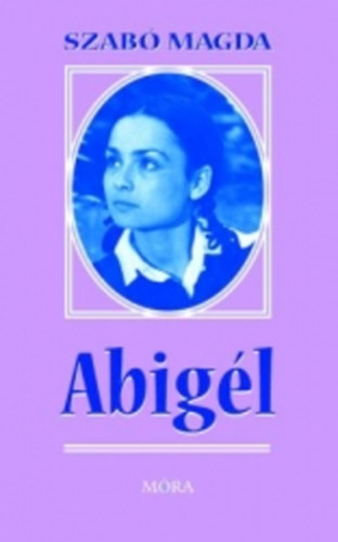 Szabó Magda : Abigél (1978)